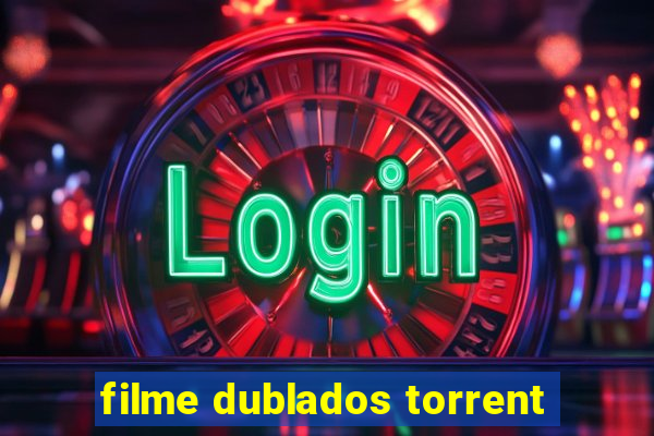 filme dublados torrent